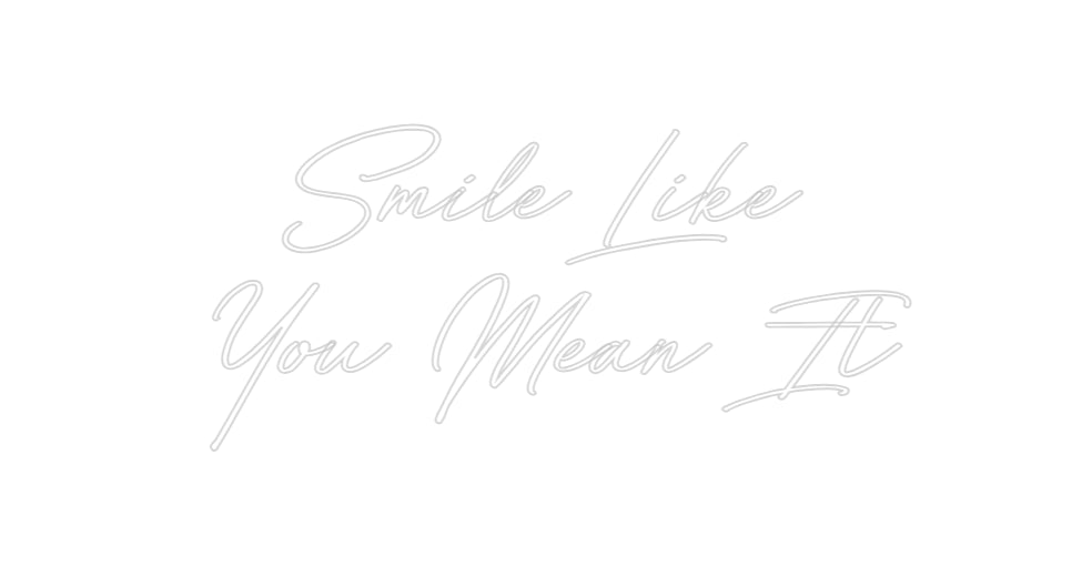 Custom Neon: Smile Like
Y...