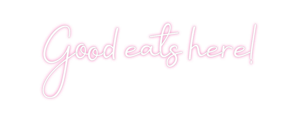 Custom Neon: Good eats here!