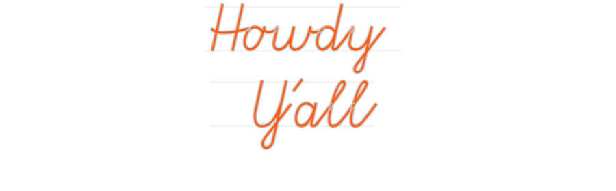 Custom Neon: Howdy 
  Y'all