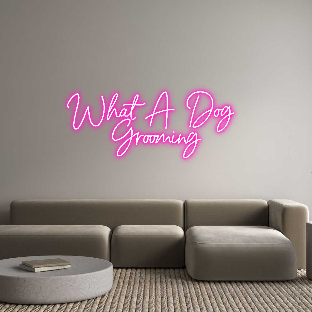 Custom Neon: What A Dog 
...