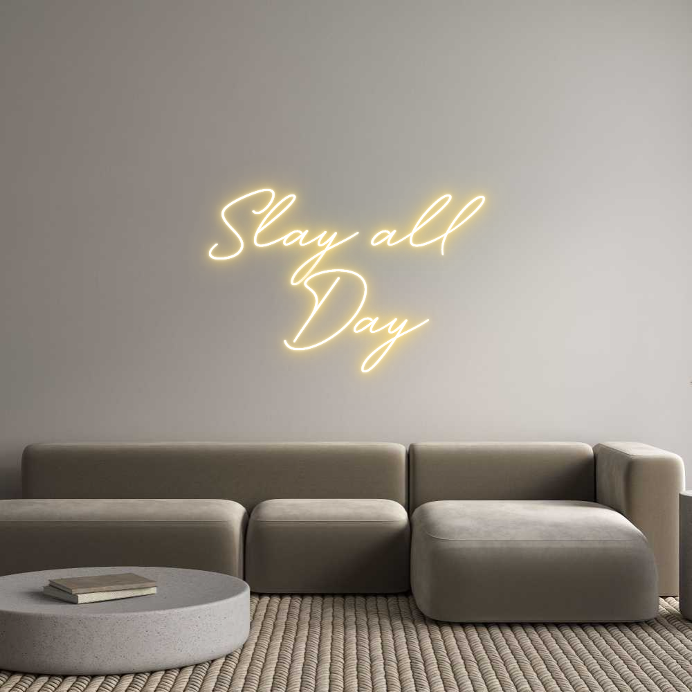 Custom Neon: Slay all 
Day