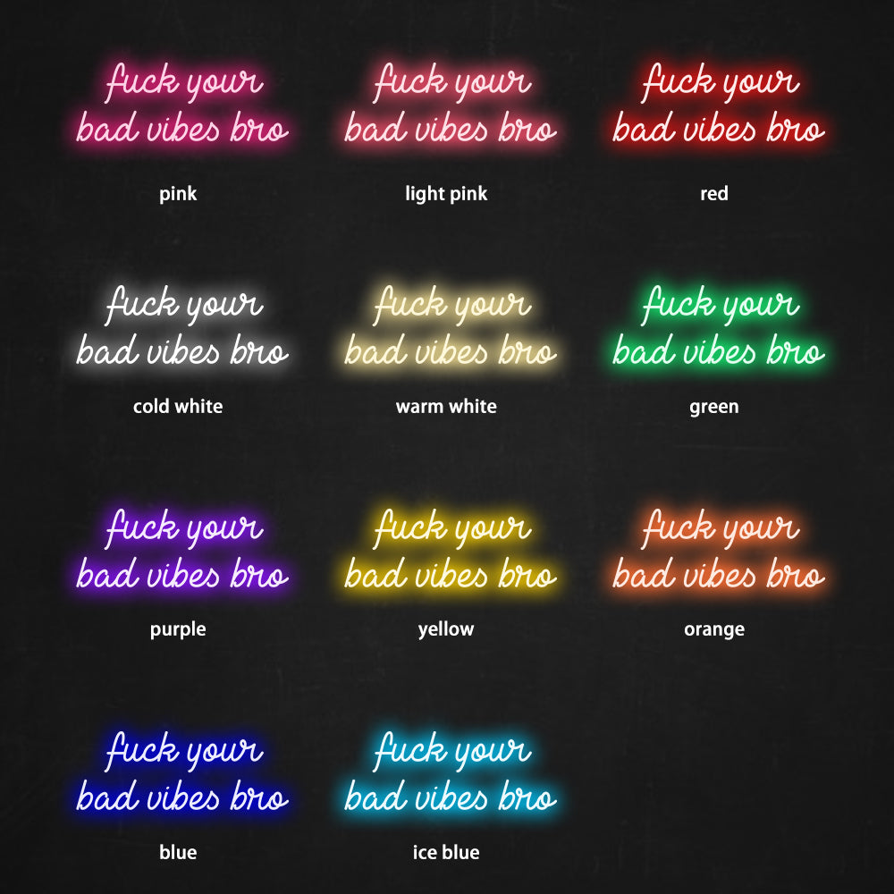 Fu*k Your Bad Vibes Bro Neon Sign - LED Neon Sign For Gifts, Room Decor