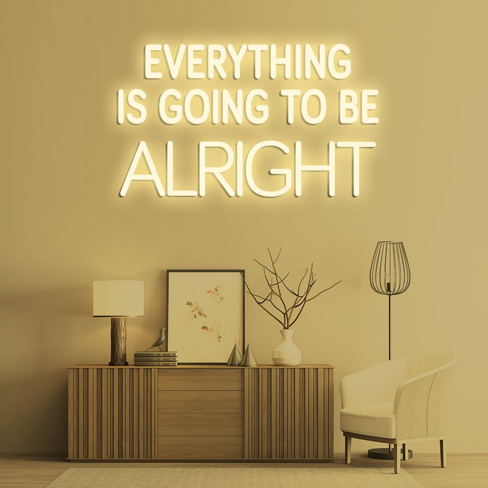 Everything Is Going To Be Alright - Handmade LED Neon Sign For Room ...