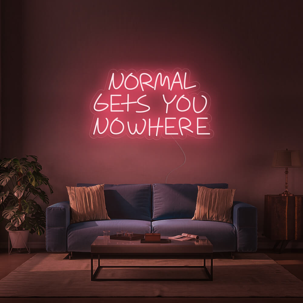 NORMAL GETS YOU NOWHERE Neon Signs -1
