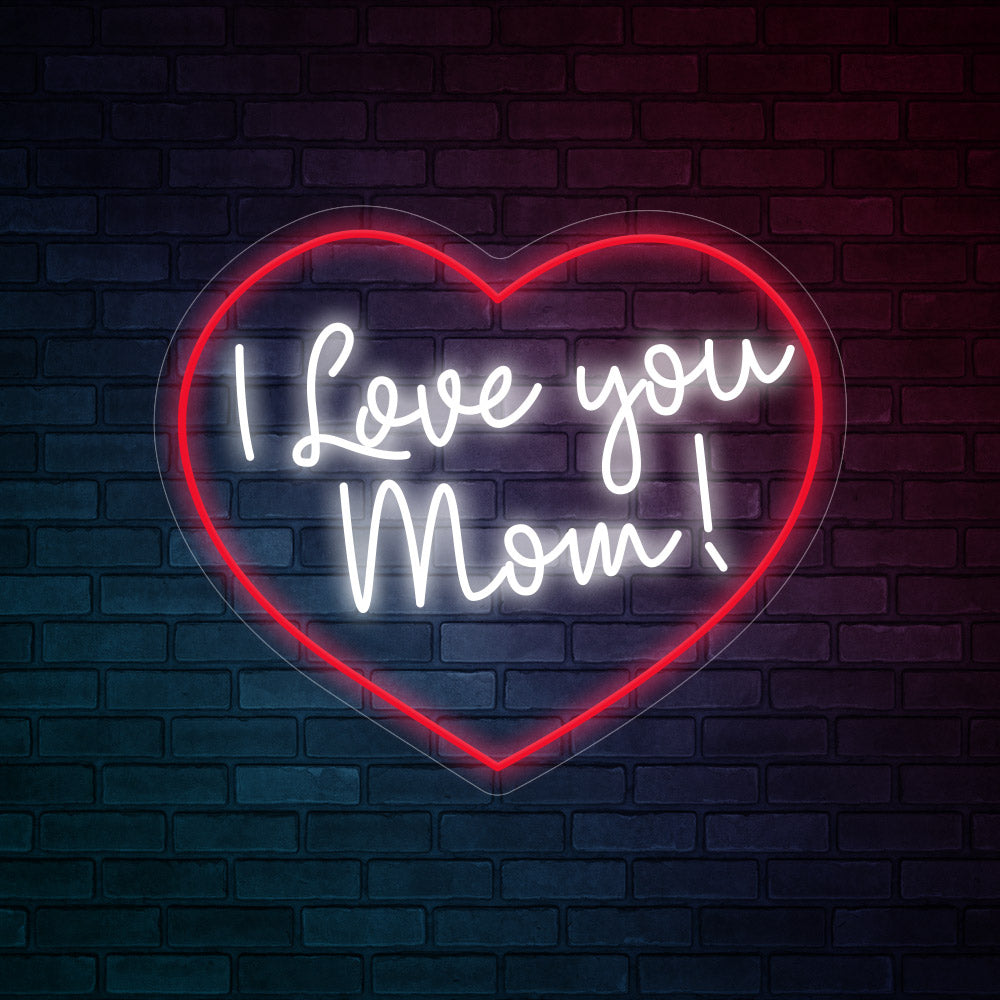 I Love you Mom! Neon Signs