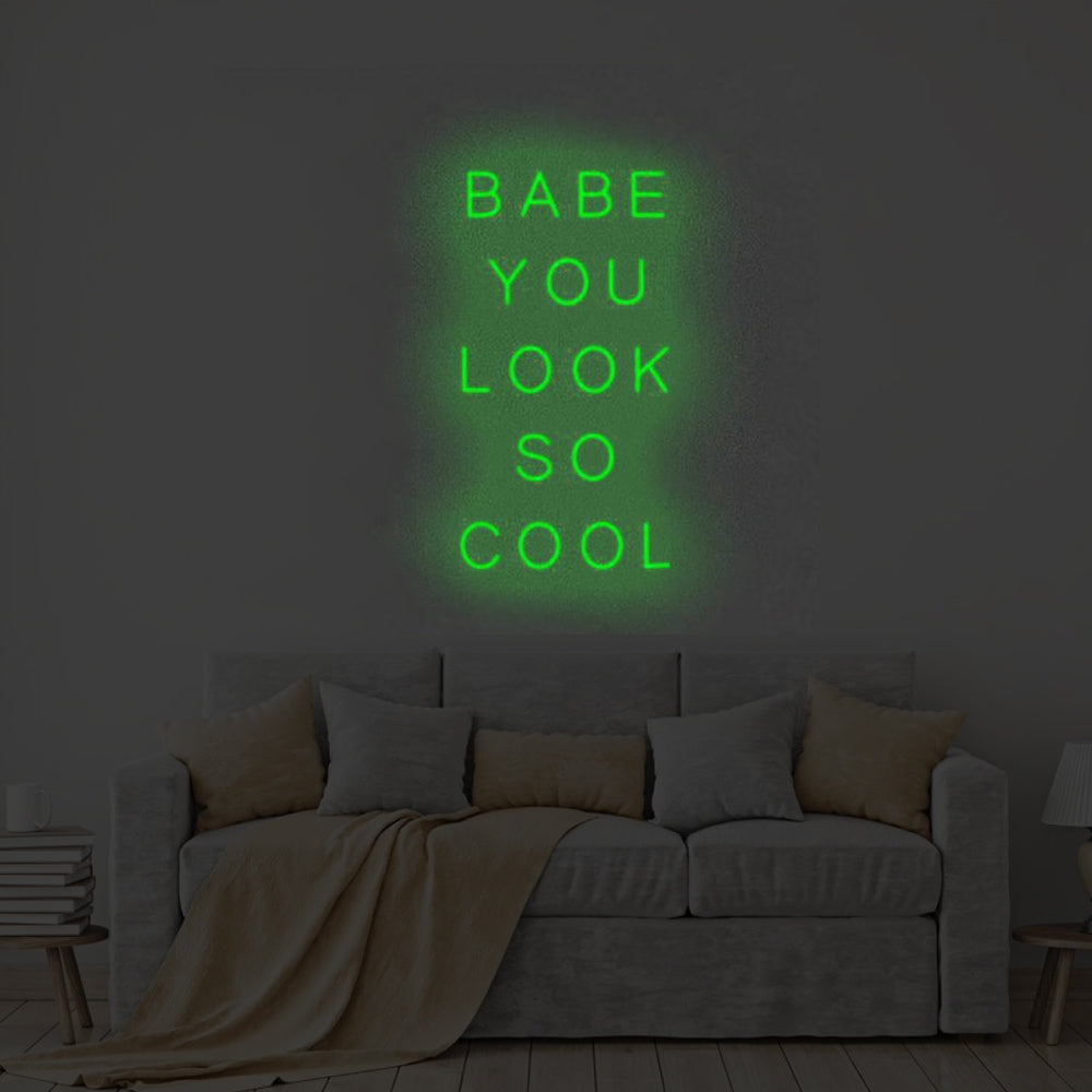 BABE YOU LOOK SO COOL Neon Signs