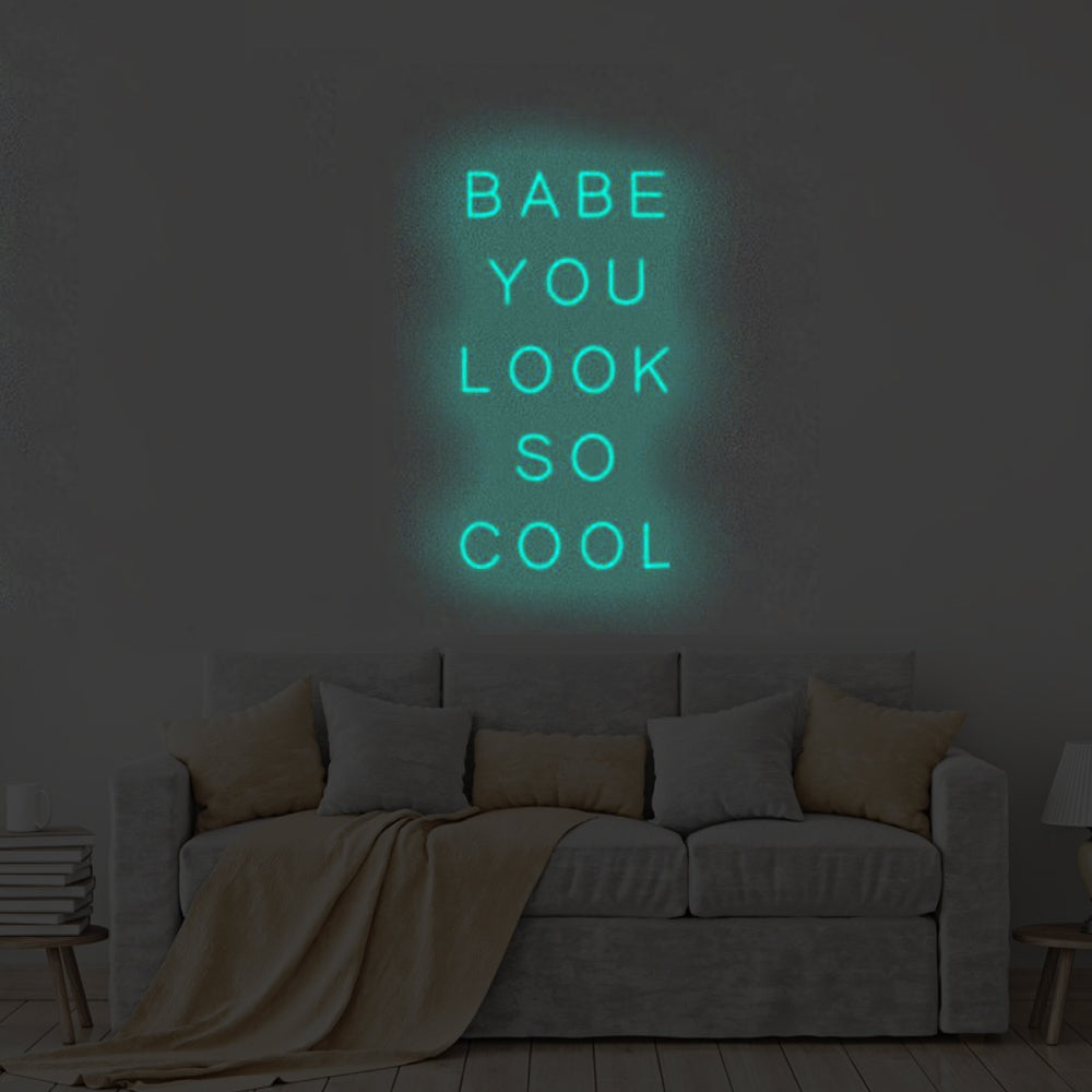 BABE YOU LOOK SO COOL Neon Signs