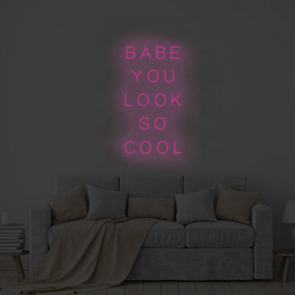 BABE YOU LOOK SO COOL Neon Signs