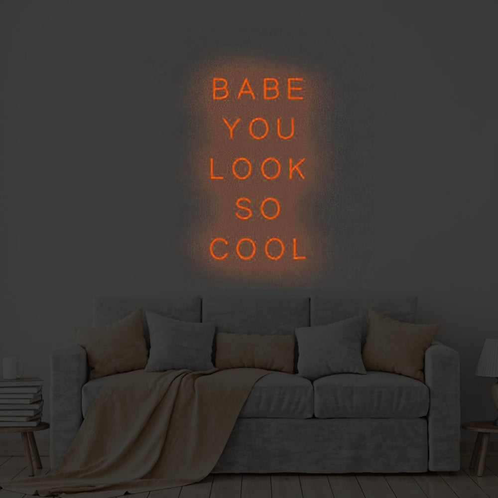 BABE YOU LOOK SO COOL Neon Signs