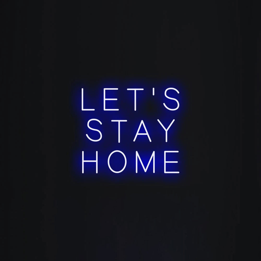 LET'S STAY HOME Neon Signs