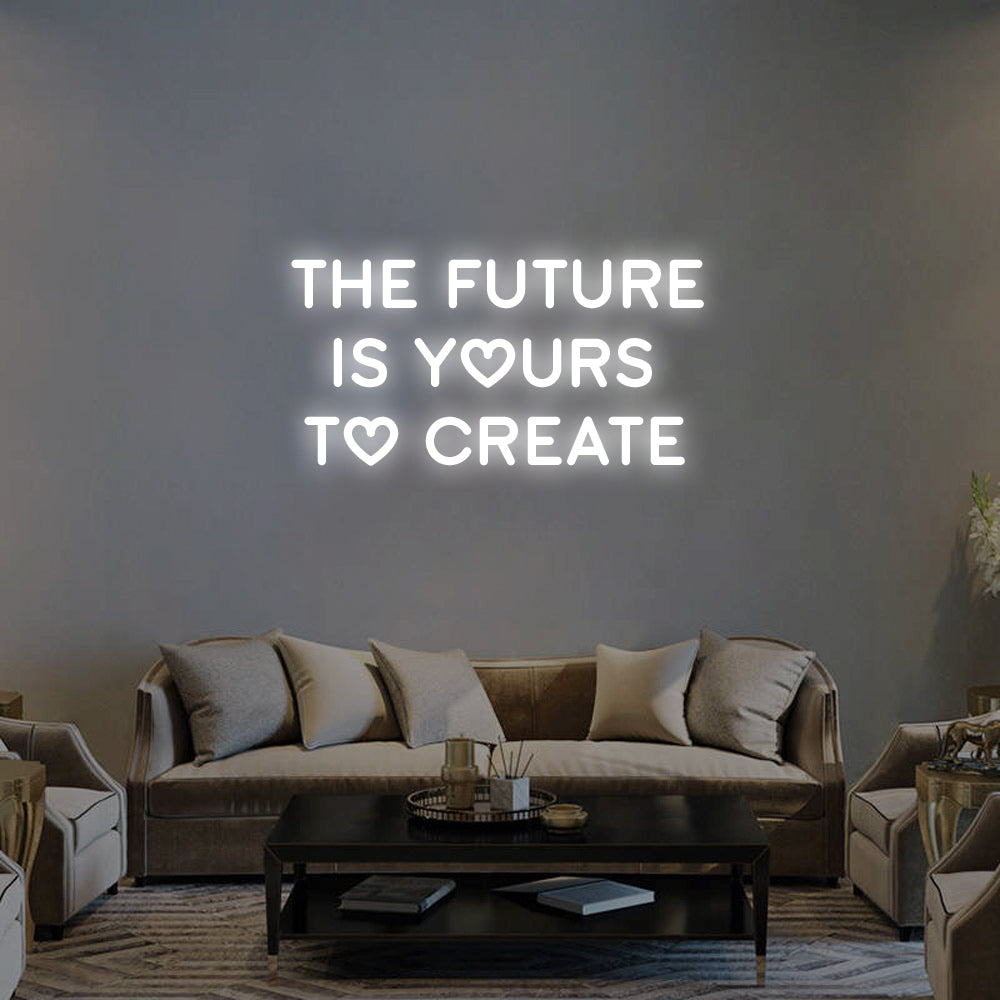 THE FUTURE IS YOURS Neon Signs