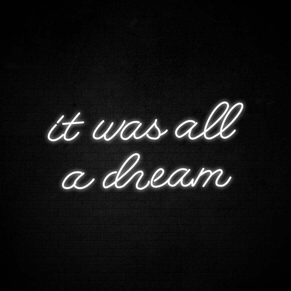 It was all a dream Neon Signs