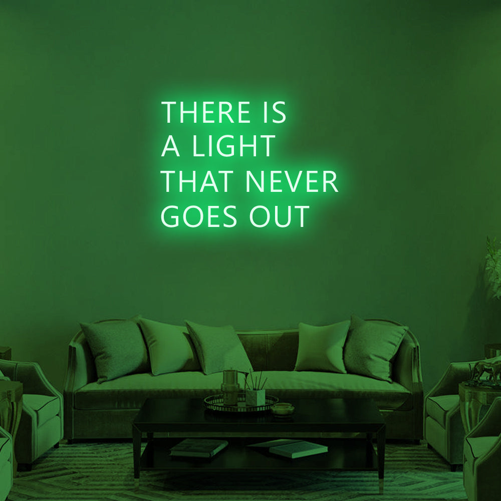 THERE IS A LIGHT THAT NEVER GOES OUT Neon Signs
