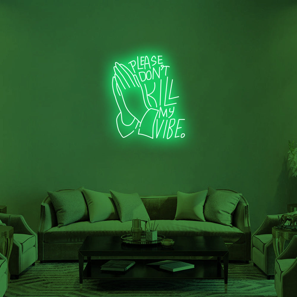 DON'T KILL MY VIBE Neon Signs