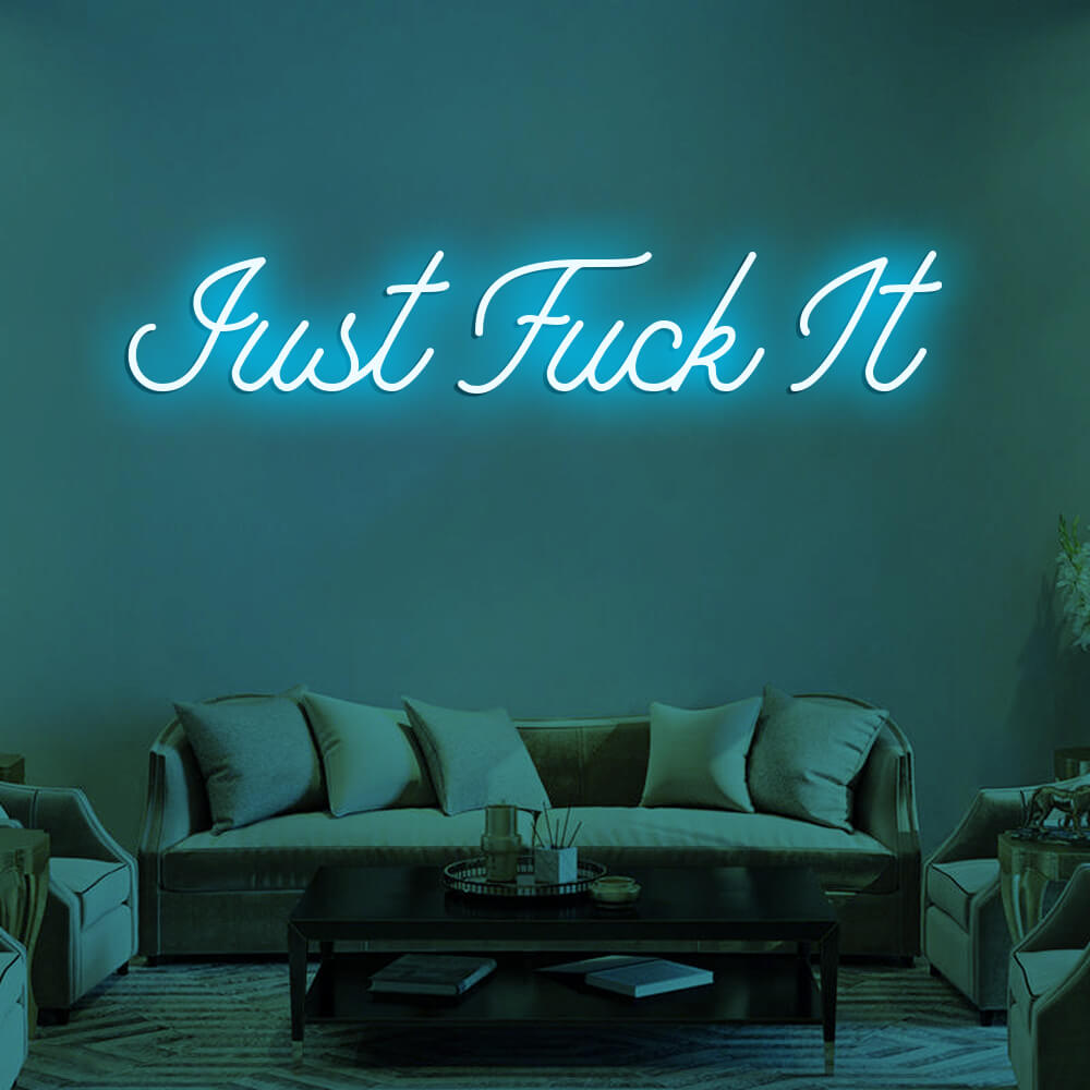 JUST FUCK IT LED Neon Signs
