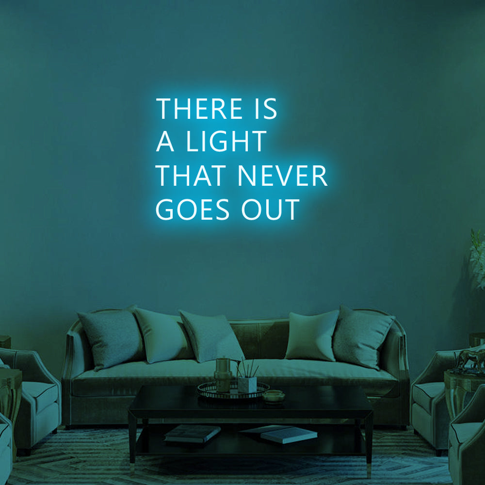 THERE IS A LIGHT THAT NEVER GOES OUT Neon Signs