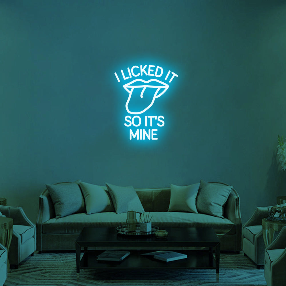 I LICKED IT SO IT'S MINE Neon Signs-2