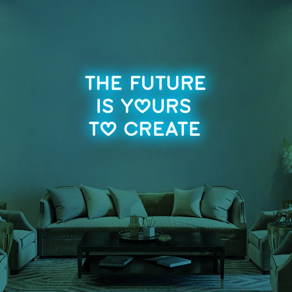 THE FUTURE IS YOURS Neon Signs