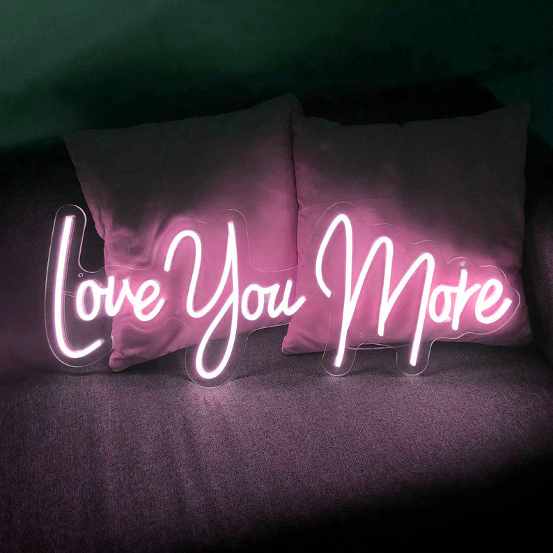 Love You More - LED Neon Signs