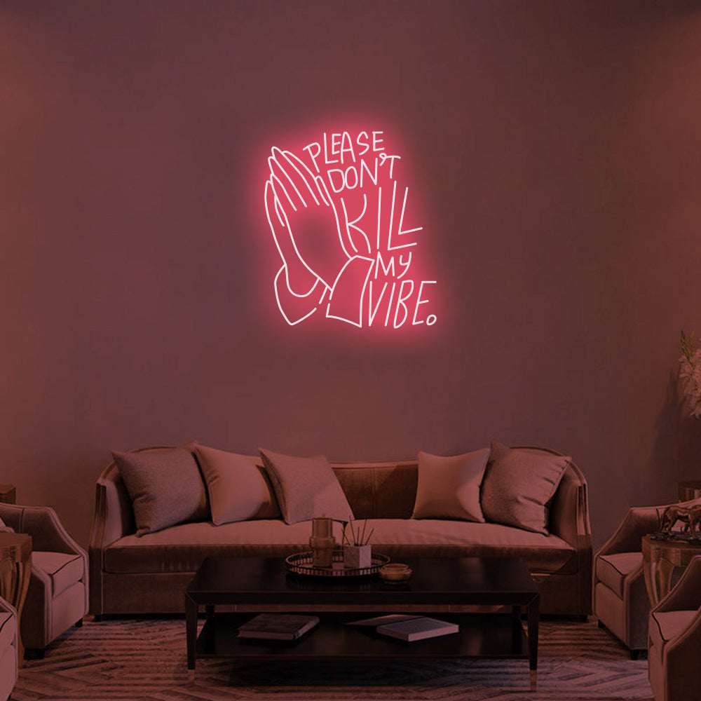 DON'T KILL MY VIBE Neon Signs