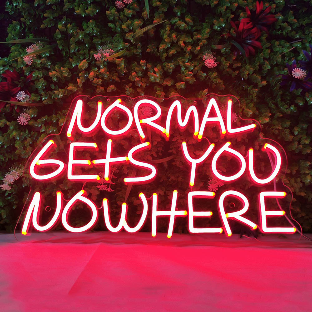NORMAL GETS YOU NOWHERE Neon Signs -1