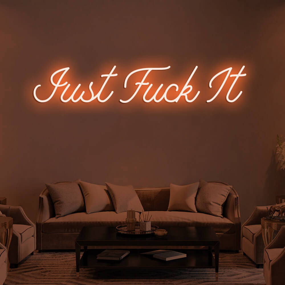 JUST FUCK IT LED Neon Signs
