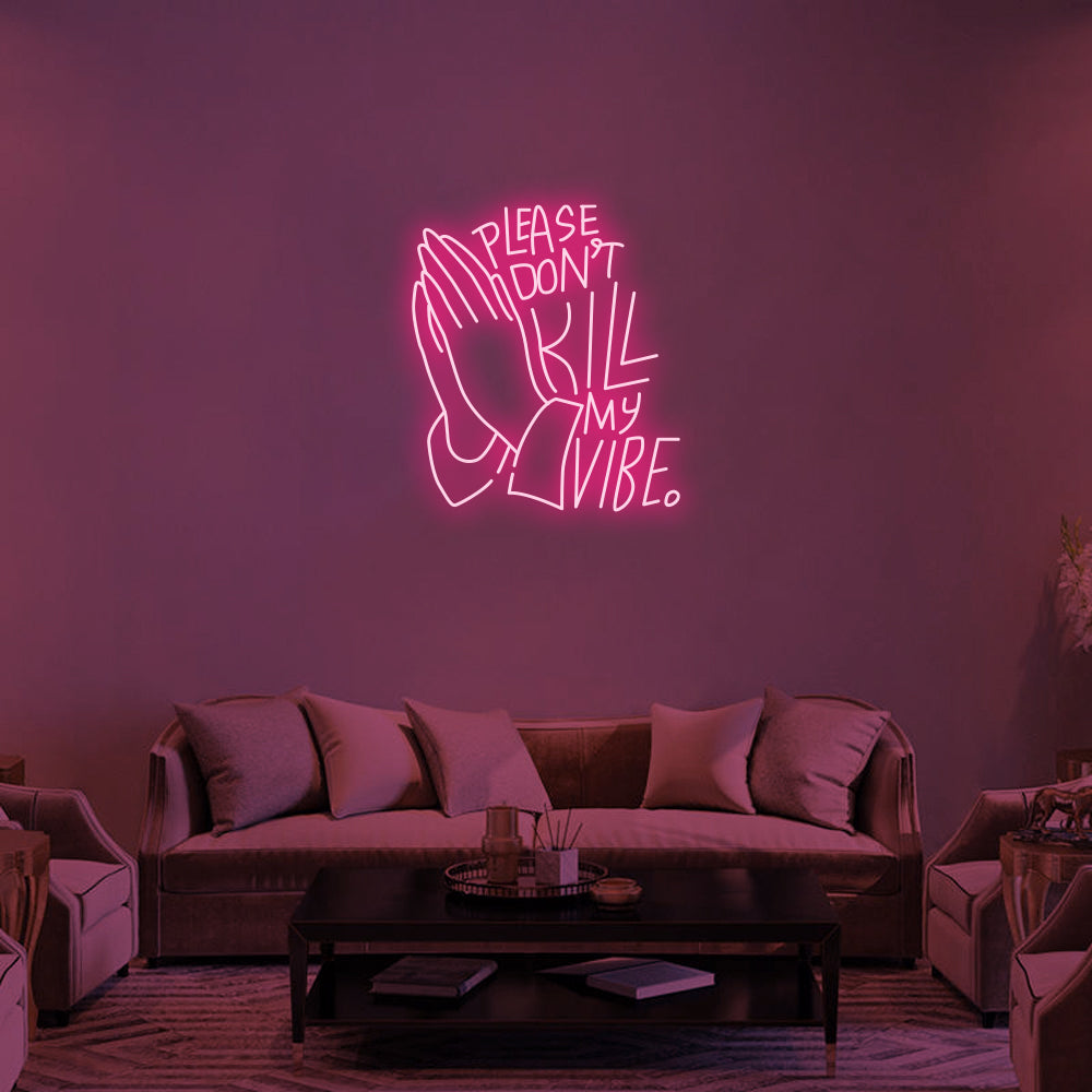 DON'T KILL MY VIBE Neon Signs