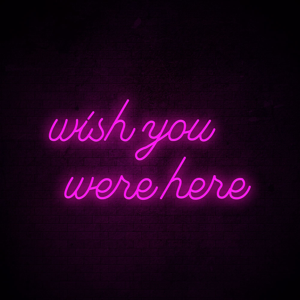 Wish you were here Neon Signs