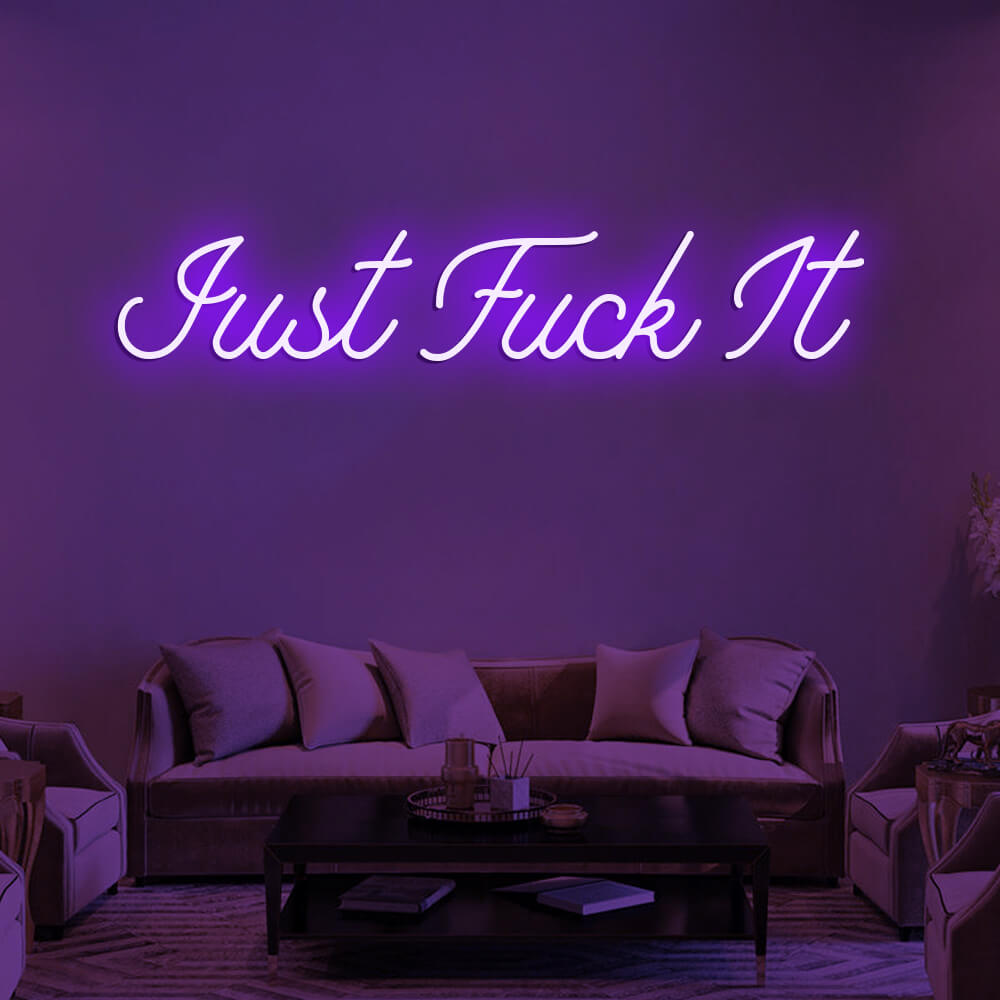 JUST FUCK IT LED Neon Signs