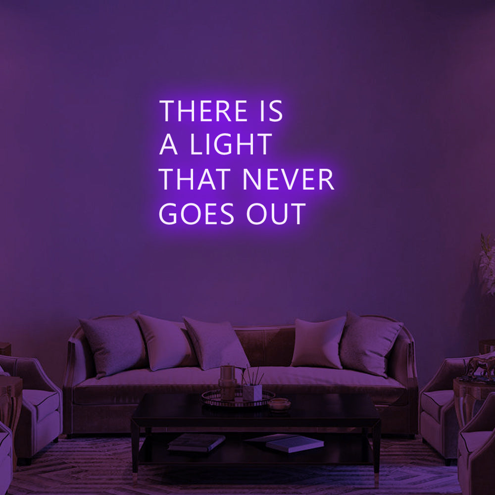 THERE IS A LIGHT THAT NEVER GOES OUT Neon Signs