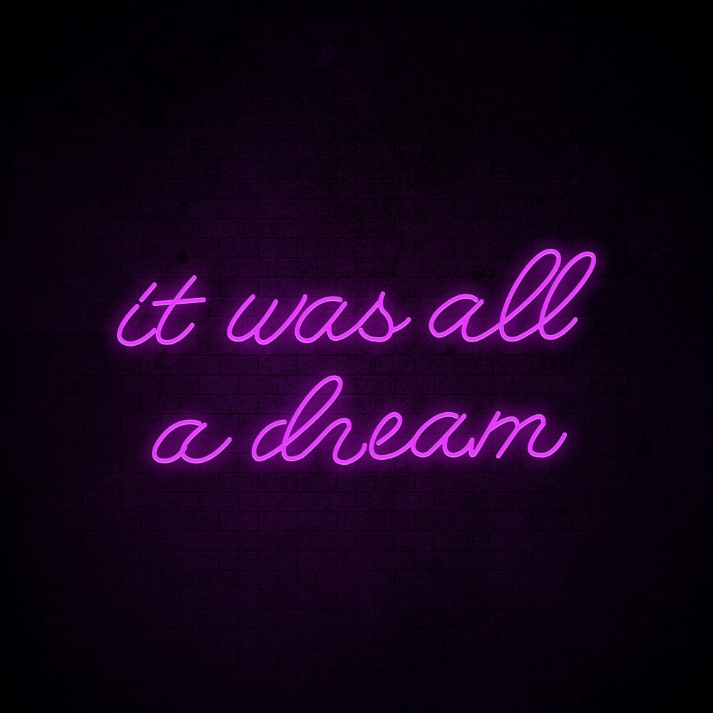 It was all a dream Neon Signs