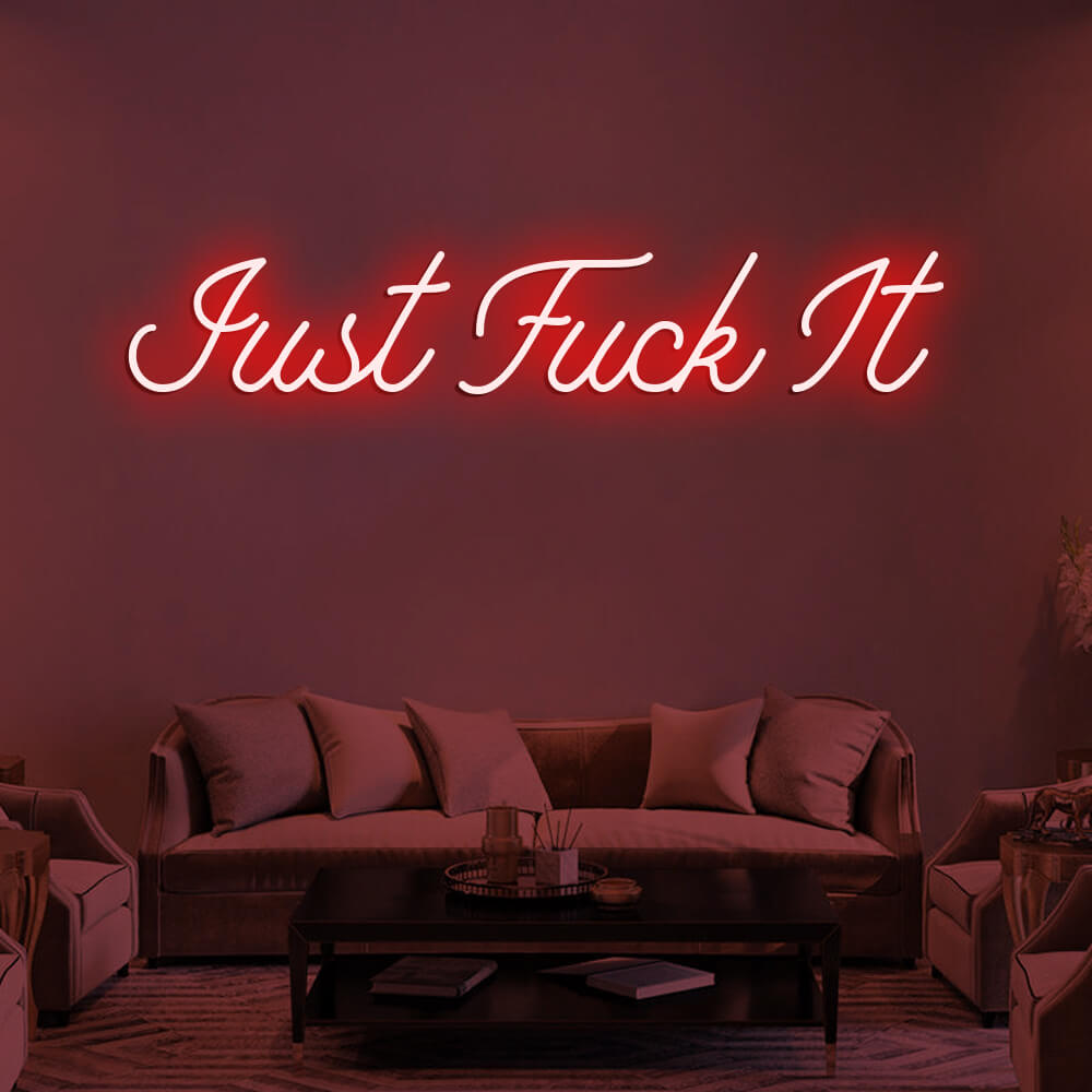 JUST FUCK IT LED Neon Signs