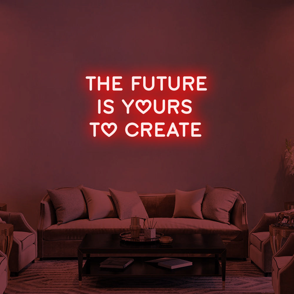 THE FUTURE IS YOURS Neon Signs