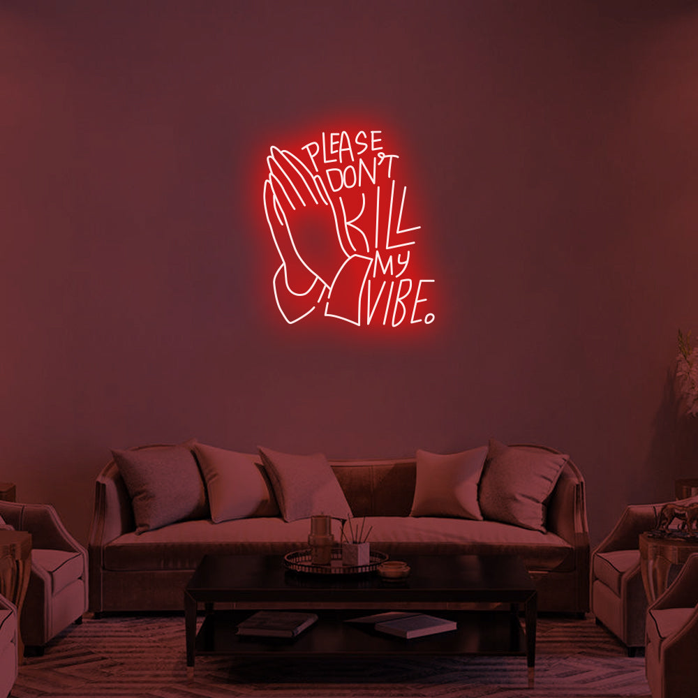 DON'T KILL MY VIBE Neon Signs