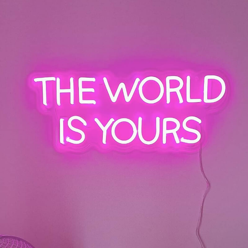 THE WORLD IS YOURS Neon Signs