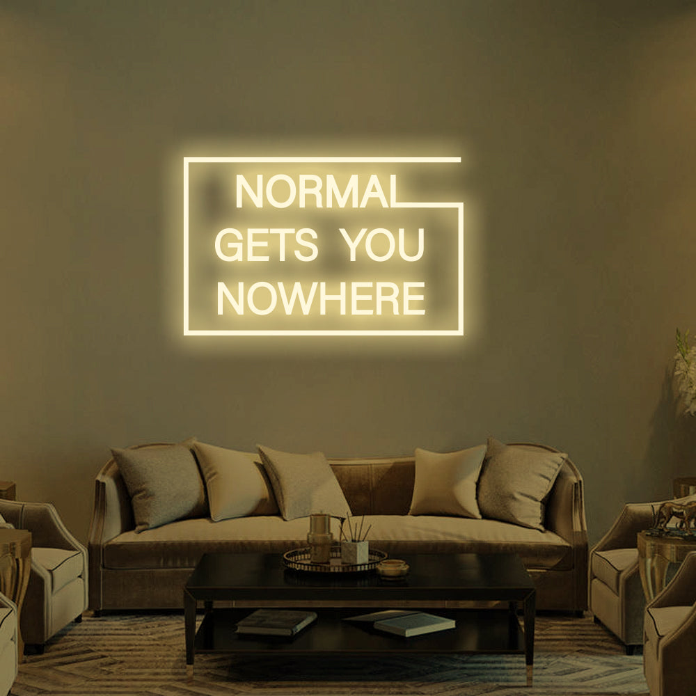 NORMAL GETS YOU NOWHERE Neon Signs -2