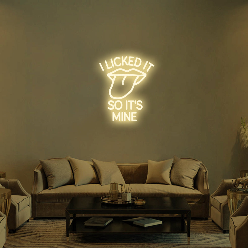 I LICKED IT SO IT'S MINE Neon Signs-2