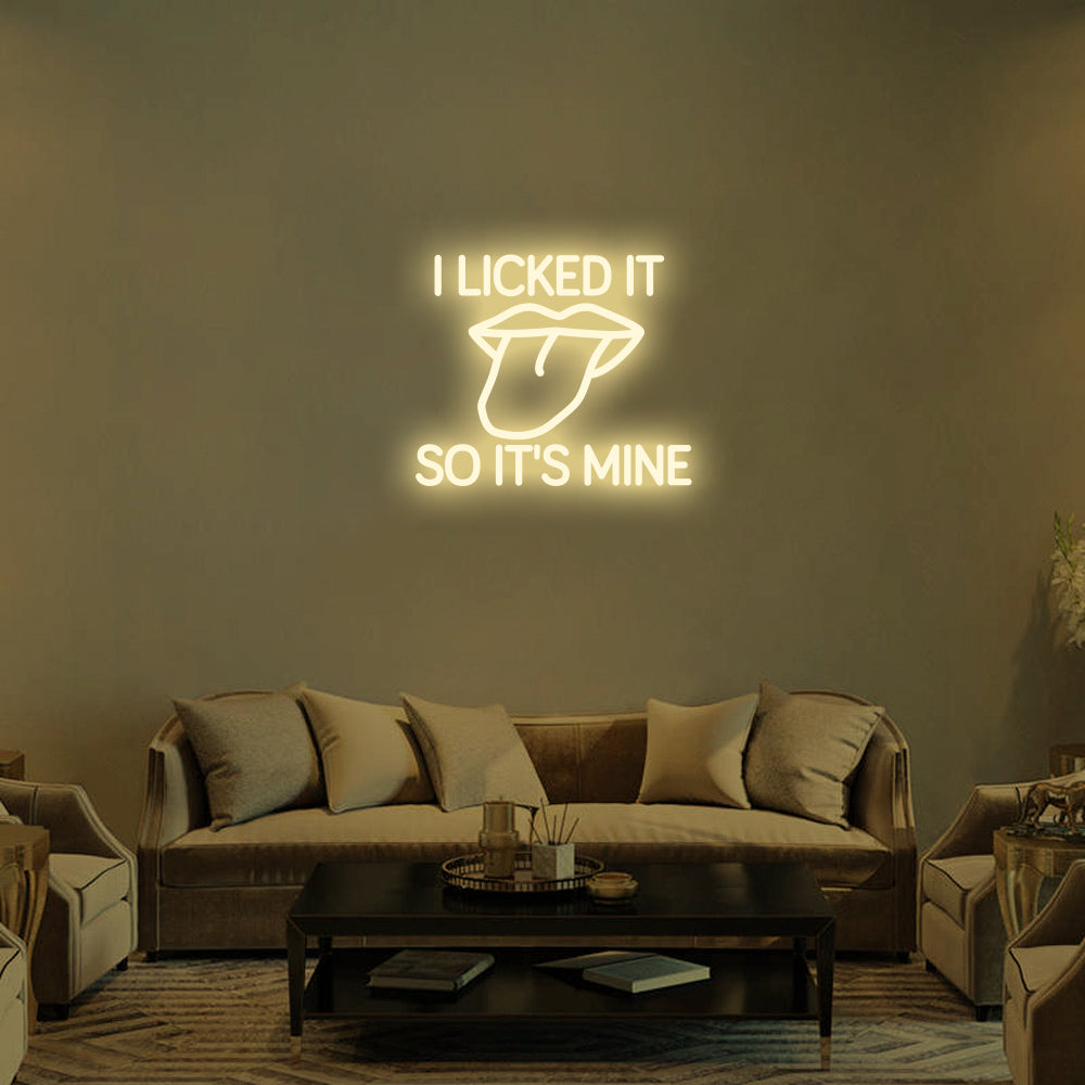 I LI*KED IT SO IT'S MINE Neon Signs