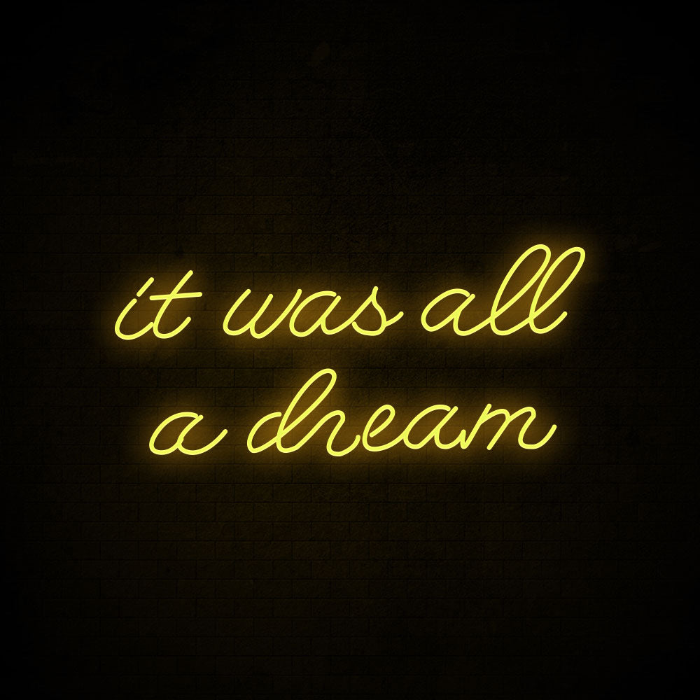 It was all a dream Neon Signs