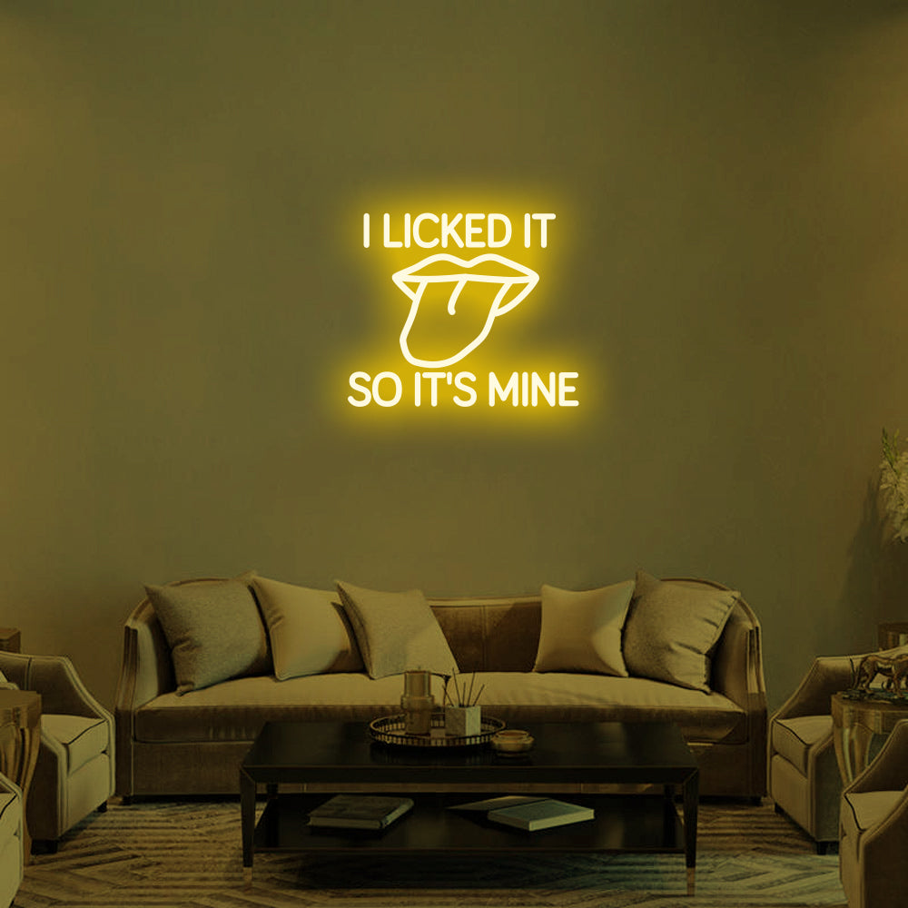 I LI*KED IT SO IT'S MINE Neon Signs